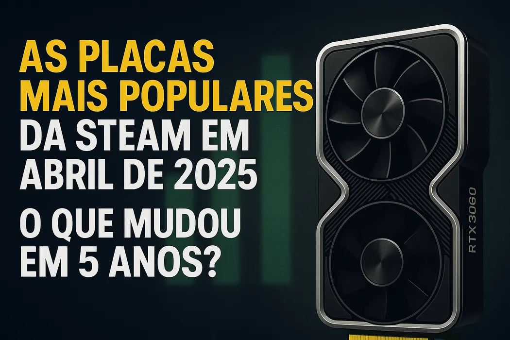 cover for As 10 Placas de Vídeo Mais Populares da Steam em Abril de 2025 — O que mudou em 5 anos?