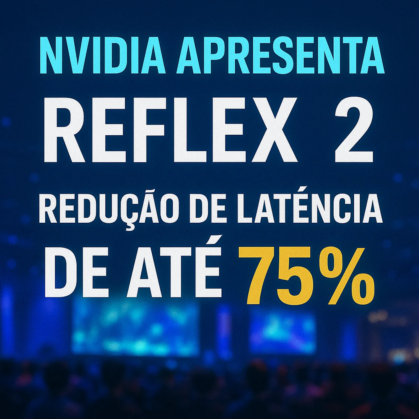 Cover for Incrível Avanço! NVIDIA Revoluciona a Gamescom Latam 2025 com Reflex 2 e Redução de Latência de 75%